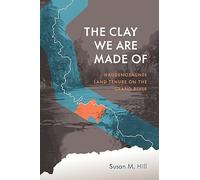 The Clay We are Made of: Haudenosaunee Land Tenure on the Grand River (Critical Studies in Native History): 20