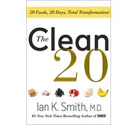 The Clean 20: 20 Foods, 20 Days, Total Transformation