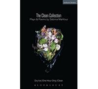 The Clean Collection: Plays and Poems: Dry Ice; One Hour Only; Clean: Dry Ice; One Hour Only; Clean and poems (Modern Plays)