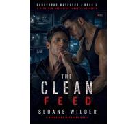 The Clean Feed: A Dark M/M Obsession Romantic Suspense (Dangerous Watchers)