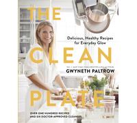 The Clean Plate : Delicious, Healthy Recipes for Everyday Glow