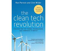 The Clean Tech Revolution: Discover the Top Trends, Technologies, and Companies to Watch