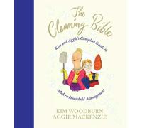 The Cleaning Bible: Kim and Aggie's Complete Guide to Modern Household Management by Kim Woodburn (2006-08-01)