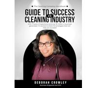 The Cleaning Company Handbook: GUIDE TO SUCCESS CLEANING INDUSTRY WITH 17 YEARS OF EXPERIENCE AND OVER $1 MILLION IN BUSINESS GENERATED, I'M EXCITED TO SHARE THE STRATEGIES THAT CAN HELP YOU SUCCEED!