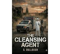 The Cleansing Agent: A Dark Post-Apocalyptic Thriller (The Contamination Era Book 1)