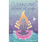 The Cleansing Power of Yoga: Kriyas and other holistic detox techniques for health and wellbeing