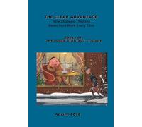 The Clear Advantage: How Strategic Thinking Beats Hard Work Every Time (THE SOBER STRATEGY)