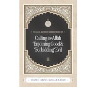The Clear and Most Manifest Word on Calling to Allah, Enjoining Good, & Forbidding Evil
