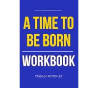 The Clear Execution Strategies Within A Time to Be Born Workbook: How to Integrate Amanda Lancaster’s Way of Life Into Every Room, Ritual, and Relationship in Your Home