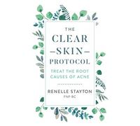 The Clear Skin Protocol: Treat the Root Causes of Acne