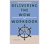 The Clear to Follow Lessons from Delivering the WOW Workbook: How Richard Fain’s Actions Can Show You How to Lead and Win