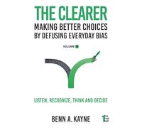 The Clearer: Making Better Choices by Defusing Everyday Bias (The First Half)