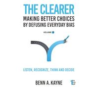 The Clearer: Making Better Choices by Defusing Everyday Bias (The First Half)