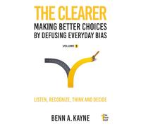 The Clearer: Making Better Choices by Defusing Everyday Bias (The First Half)