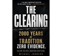 THE CLEARING: 2,000 Years of Doctrine. Zero Evidence.