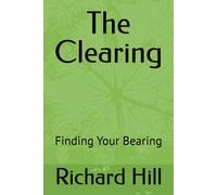 The Clearing: Finding Your Bearing
