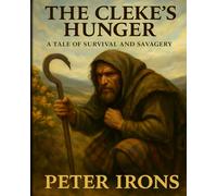 The Cleke's Hunger: A Tale of Survival and Savagery (Fiction)