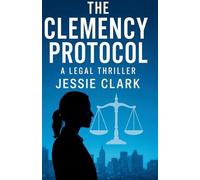 The Clemency Protocol: 1 (Maya Reeves Legal Thrillers)