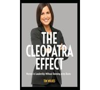 The Cleopatra Effect: How Women Gain Status, Authority, and Influence Without Armour