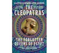 The Cleopatras: Discover the powerful story of the seven queens of Ancient Egypt!