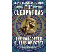 The Cleopatras : Discover the powerful story of the seven queens of Ancient Egypt!