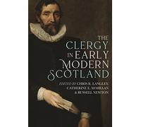 The Clergy in Early Modern Scotland: 9 (St Andrews Studies in Scottish History)