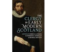 The Clergy in Early Modern Scotland: 9 (St Andrews Studies in Scottish History)