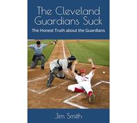 The Cleveland Guardians Suck: The Honest Truth about the Guardians