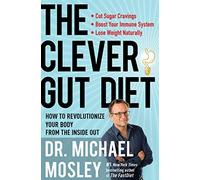 The Clever Gut Diet: How to Revolutionize Your Body from the Inside Out