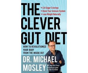The Clever Gut Diet: How to Revolutionize Your Body from the Inside Out by Micha