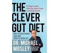 The Clever Gut Diet: How to Revolutionize Your Body from the Inside Out