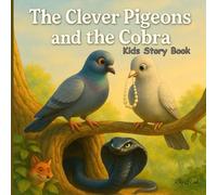 The Clever Pigeons and the Cobra: A Heartwarming Tale of Bravery, Wit, and Forest Friendship for Kids