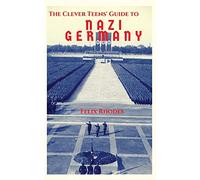 The Clever Teens' Guide to Nazi Germany: 4