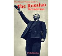 The Clever Teens' Guide to the Russian Revolution