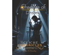 The Cliche Chronicles: Shadows of Destiny (The Cliché Chronicles)