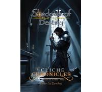 The Cliche Chronicles: Shadows of Destiny (The Cliché Chronicles)