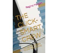 THE CLICK-SMART CREW: THE SECRET MISSION TO STAY SAFE ONLINE