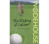The Clicking of Cuthbert: Written by P.G. Wodehouse, 2008 Edition, Publisher: Arrow [Paperback]