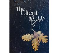 The Client Bible: Your number one resource for a million dollar pipeline.