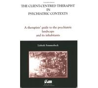 The Client-Centred Therapist in Psychiatric Contexts: A Therapists Guide to the Psychiatric Landscape and Its Inhabitants
