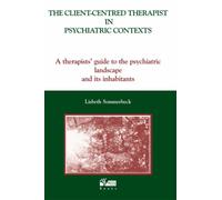 The Client-Centred Therapist in Psychiatric Contexts: A Therapists Guide to the Psychiatric Landscape and Its Inhabitants