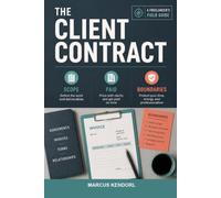 The Client Contract: A Field Guide to Freelance Scope for People Who Want Paid Boundaries, Not Scope Creep Charity (Home Contract)