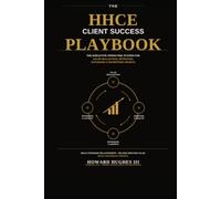 The Client Success Playbook: The Executive Operating System for Value Realization, Retention, Expansion & Enterprise Growth