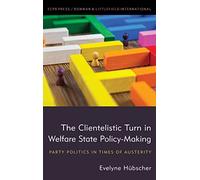 The Clientelistic Turn in Welfare State Policy-Making: Party Politics in Times of Austerity