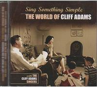 The Cliff Adams Singers - Sing Something Simple: World Of Cliff Adams