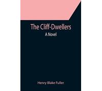 The Cliff-Dwellers; A Novel