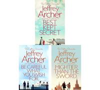 The Clifton Chronicles by Jeffrey Archer: Best Kept Secret, Be Careful What You Wish For & Mightier than the Sword - High-Stakes Saga of Power, Betrayal & International Intrigue (3-Book Set)