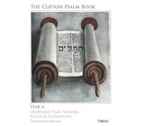 The Clifton Psalm Book - Music for Year A, Ordinary Time, Seasons, Feasts & Solemnities by Christopher Walker