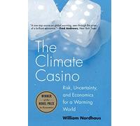 The Climate Casino: Risk, Uncertainty, and Economics for a Warming World