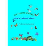 THE CLIMATE CHANGE 1: How to Help Our Planet
